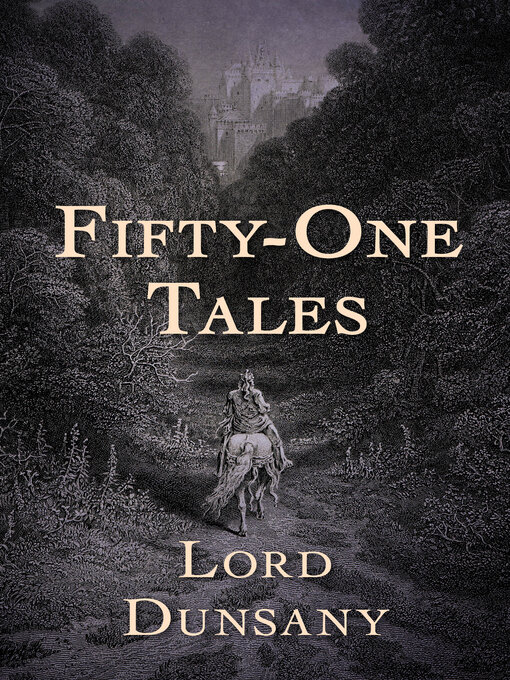 Title details for Fifty-One Tales by Lord Dunsany - Available